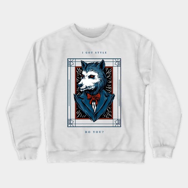 I got style, do you? - Wolf cartoon Crewneck Sweatshirt by Creastore